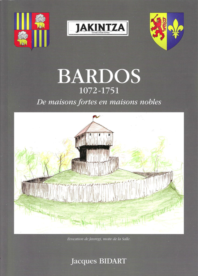 Bidart Jacques - Bardos de 1072 à 1751 - De maisons fortes en maisons nobles. 