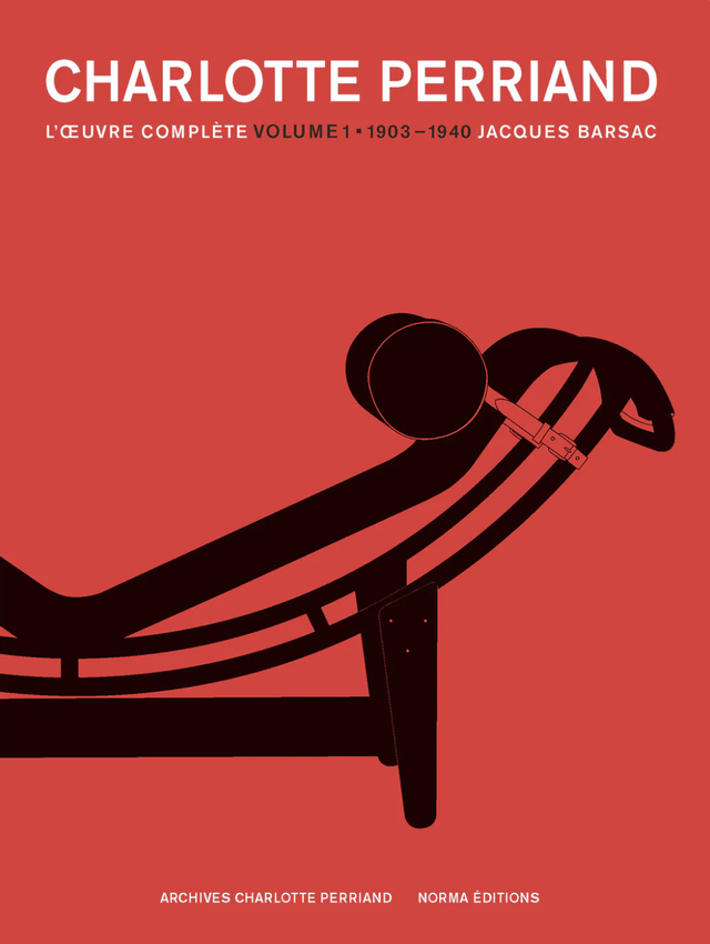 Charlotte Perriand : Volume 1: L'Œuvre Complete 1903-1940
