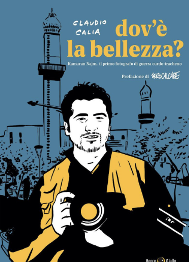 Calia Claudio - Dov'è la bellezza? Kamaran najm, il primo fotografo di guerra curdo-iracheno