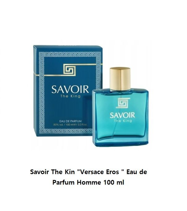 Savoir The King " inspi Versace Eros " Eau de Parfum Homme 100 ml