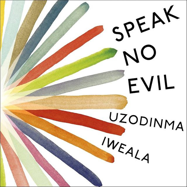 Speak No Evil | Uzodinma Iweala