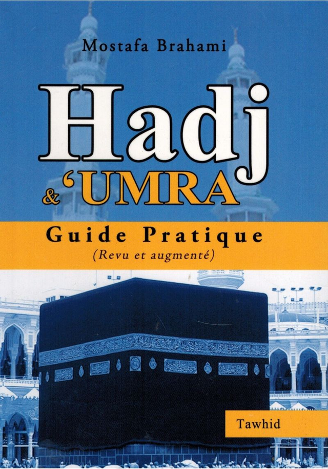 Hadj&amp;Umra Guide Pratique auteur Mostafa Brahami édition Tawhid 
