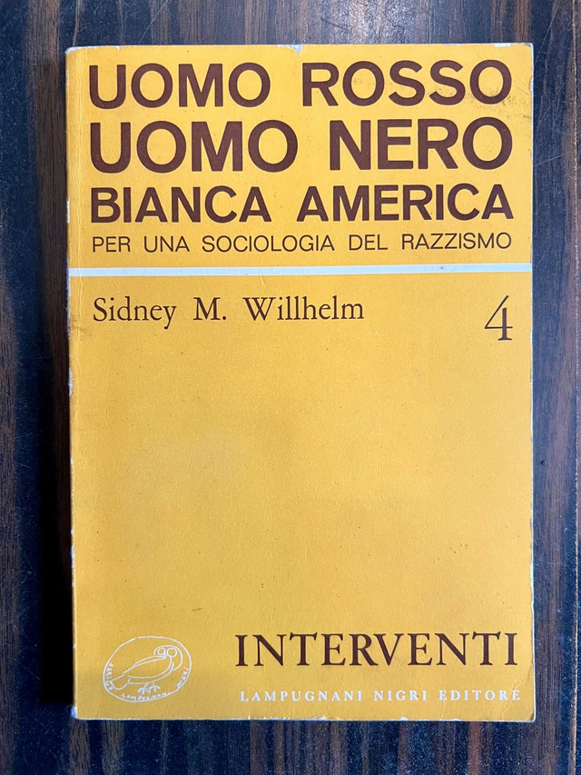 Sidney M. Willhelm - Uomo rosso uomo nero bianca America (Lampugnani Nigri Editore, 1971 - 1a ed.)