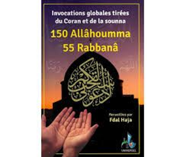 Invocation globales tirées du coran et de la sounna 150 Allâhoumma 55 Rabbanâ édition Universel 