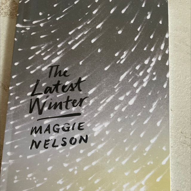 The Latest Winter – Maggie Nelson