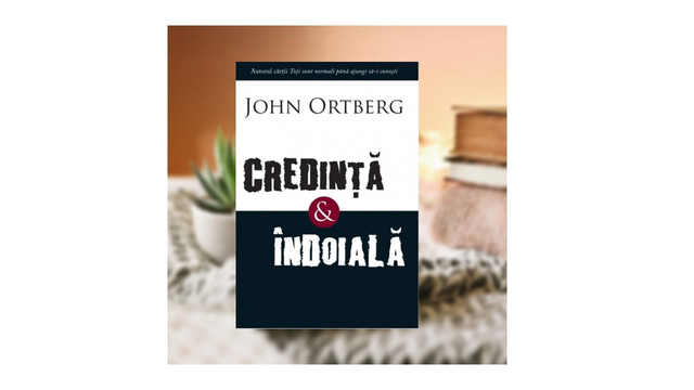 Credinta&Indoiala - John Ortberg