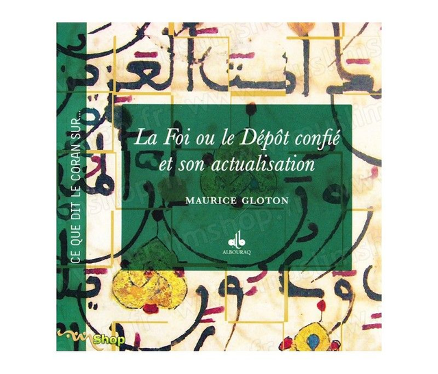 La foi ou le Dépôt confié et son actualisation auteur MAURICE GLOTON Édition ALBOURAQ
