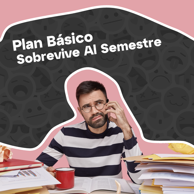 Plan Básico - “Sobrevive al semestre”