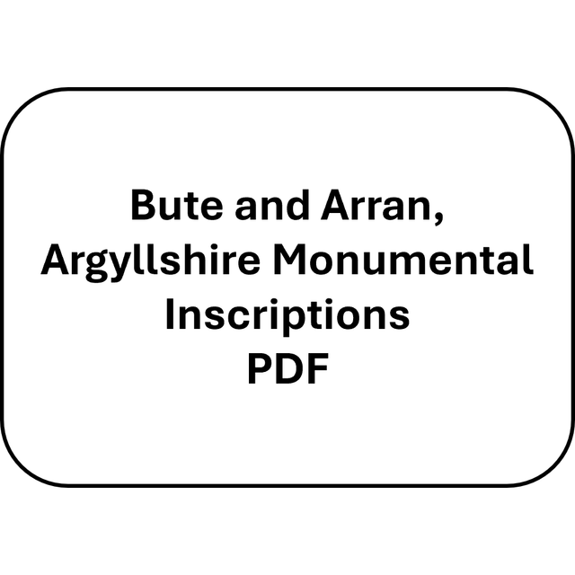 Bute and Arran, Argyllshire Monumental Inscriptions (PDF)