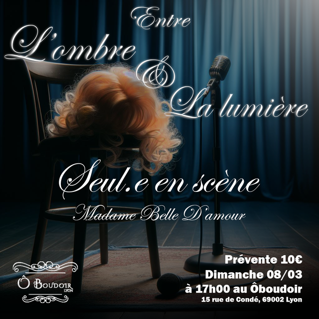 Entre l'ombre et la lumière (Dimanche 8 mars) - Seul.e en scène - Madame Belle