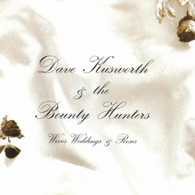 Dave Kusworth & The Bounty Hunters - Wives, Weddings & Roses