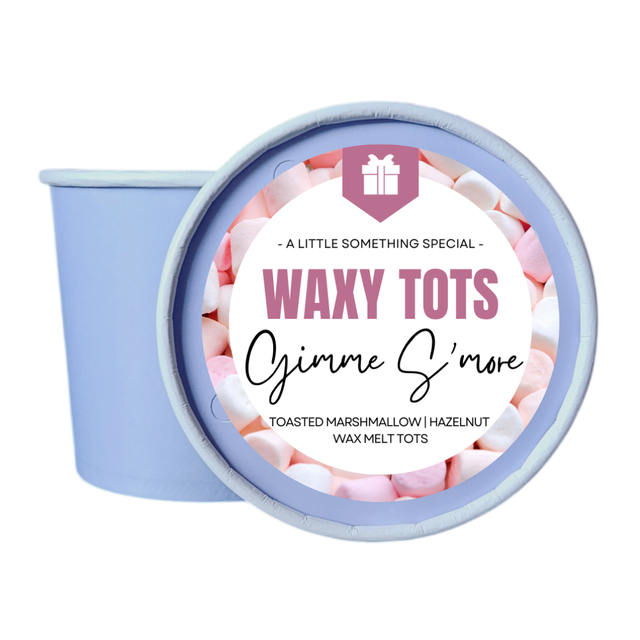 GIMME S&#039;MORE | WAXY TOTS