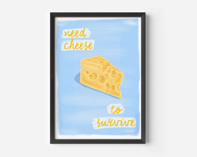 Need Cheese To Survive - Funny Cheese Lover Wall Decor Print Kitchen