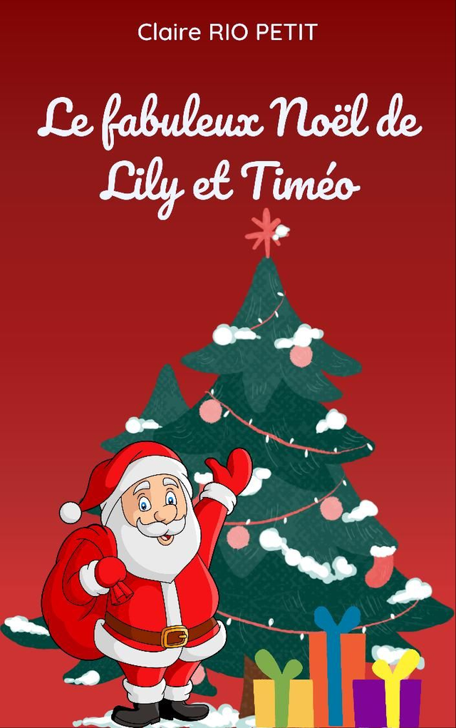 Le fabuleux Noël de Lily et Timéo : conte illustré 
