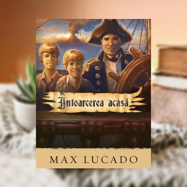 Intoarcerea acasa -- Max Lucado