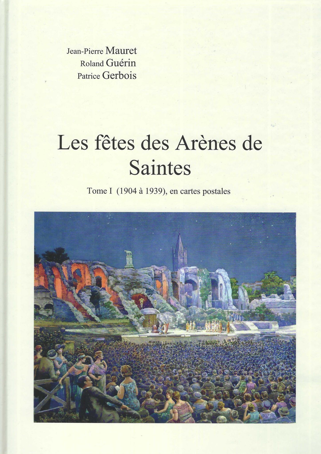 Les fêtes des arènes de Saintes - Tome 1 - 1904 à 1939