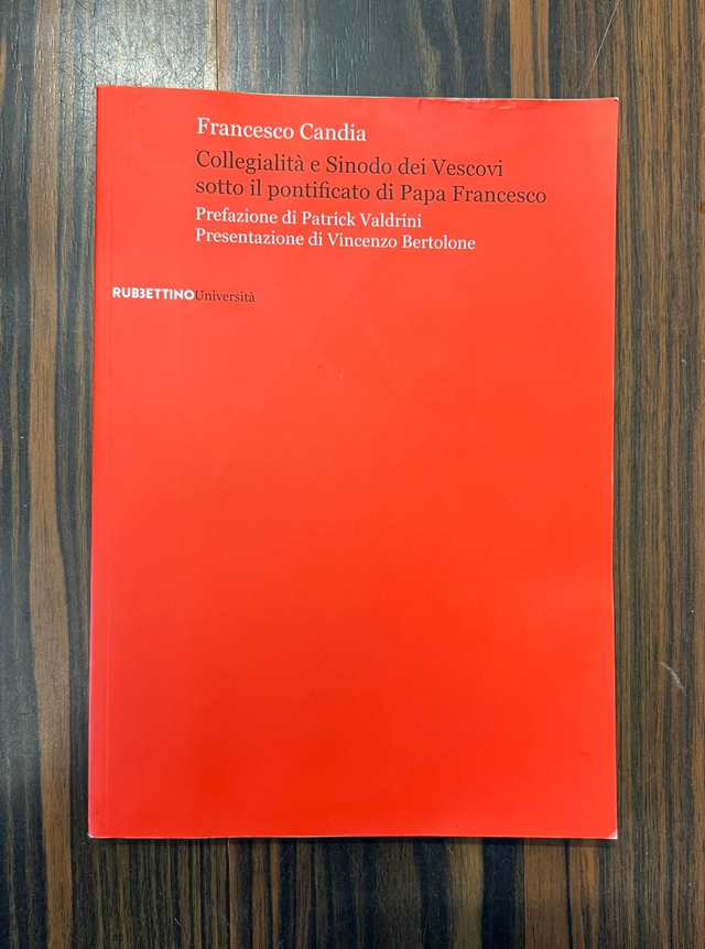 Francesco Candia - Collegialità e Sinodo dei Vescovi sotto il pontificato di Papa Francesco ( Rubettino Editore, 2018 - 1a ed.)