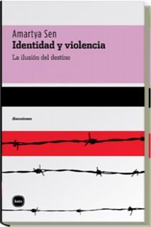 Identidad y violencia: La ilusión del destino - Amartya Sen
