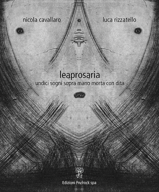 Cavallaro Nicola / Rizzatello Luca - Leaprosaria (Edizioni Prufrock spa)