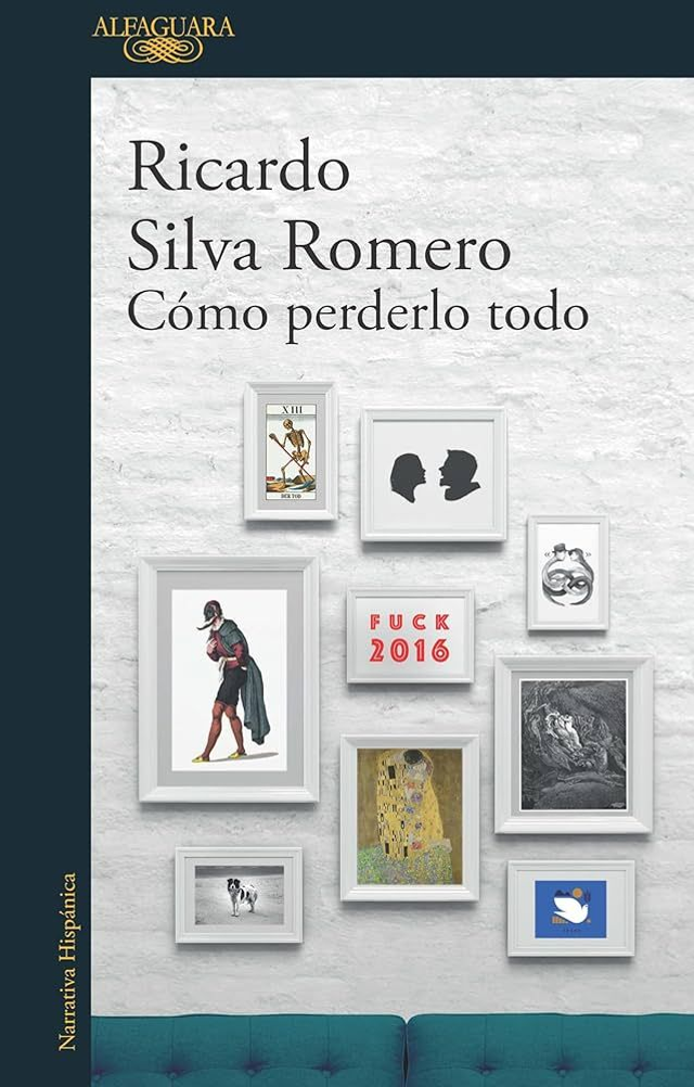 Cómo perderlo todo - Ricardo Silva Romero