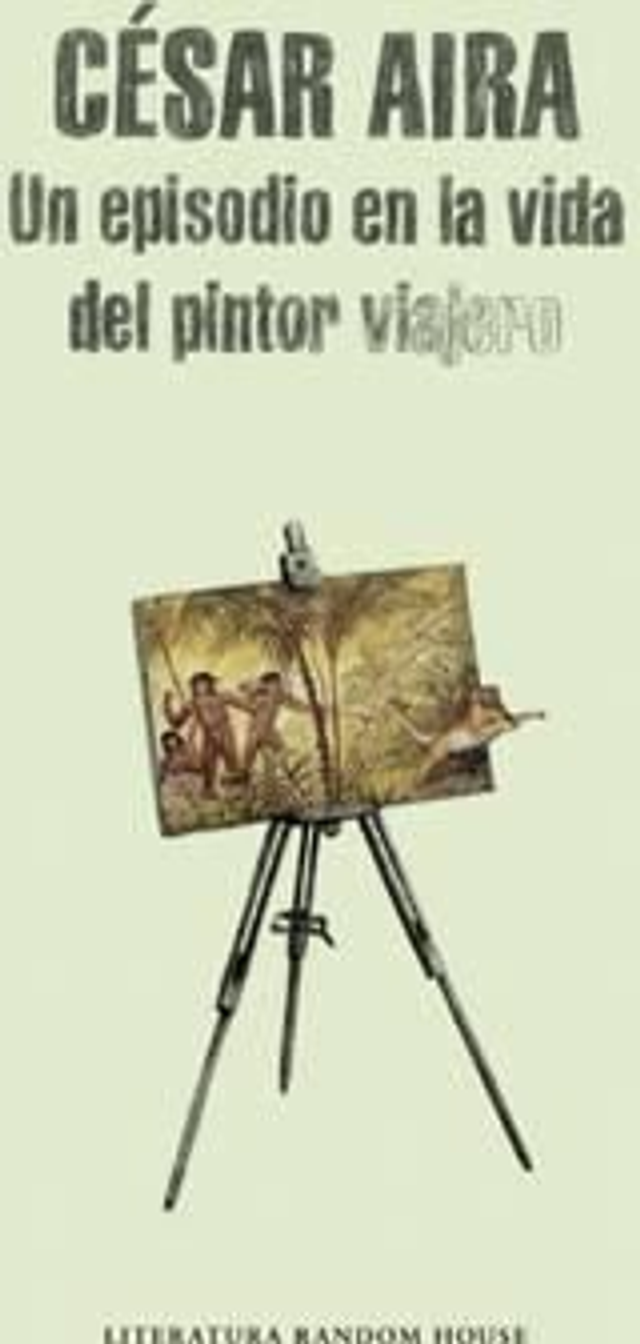 Un episodio en la vida del pintor viajero - César Aira