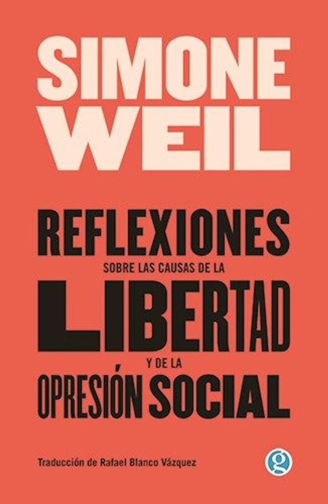 Reflexiones sobre las causas de la libertad y de la opresión social - Simone Weil