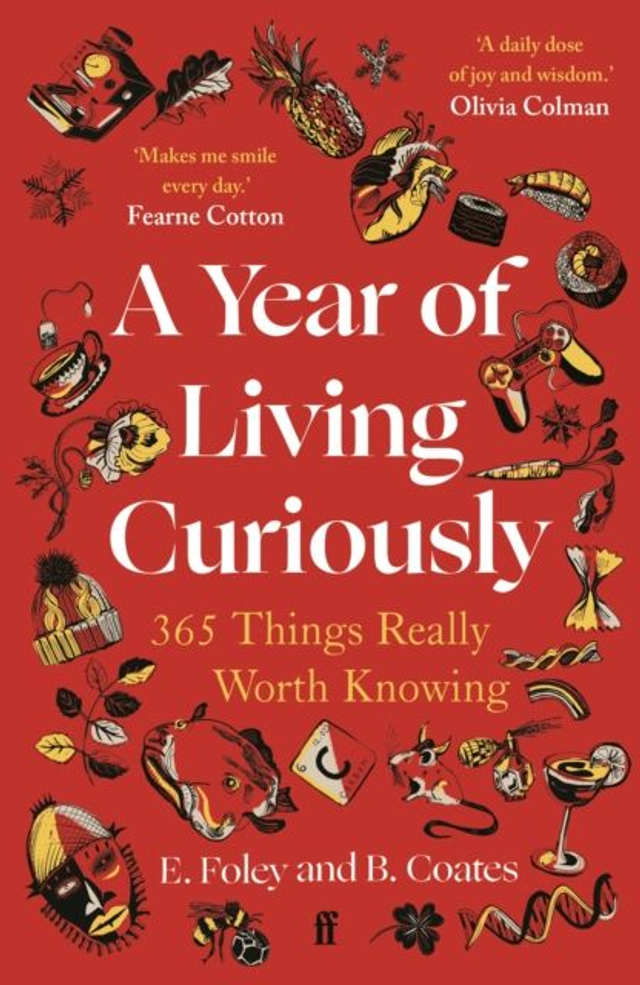 A Year Living Curiously: 365 Things Really Worth Knowing | E. Foley and B. Coates