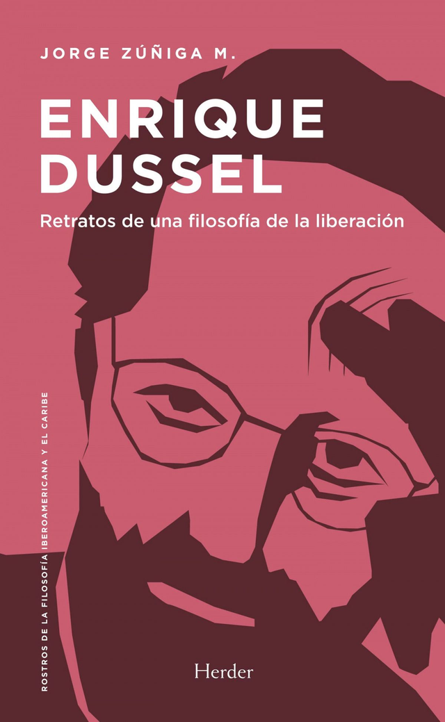 Enrique Dussel: Retratos de una filosofía de la liberación - Jorge Zúñiga M.