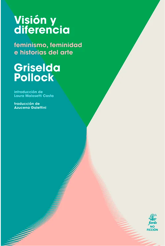 Visión y diferencia. Feminismo, feminidad e historias del arte - Griselda Pollock