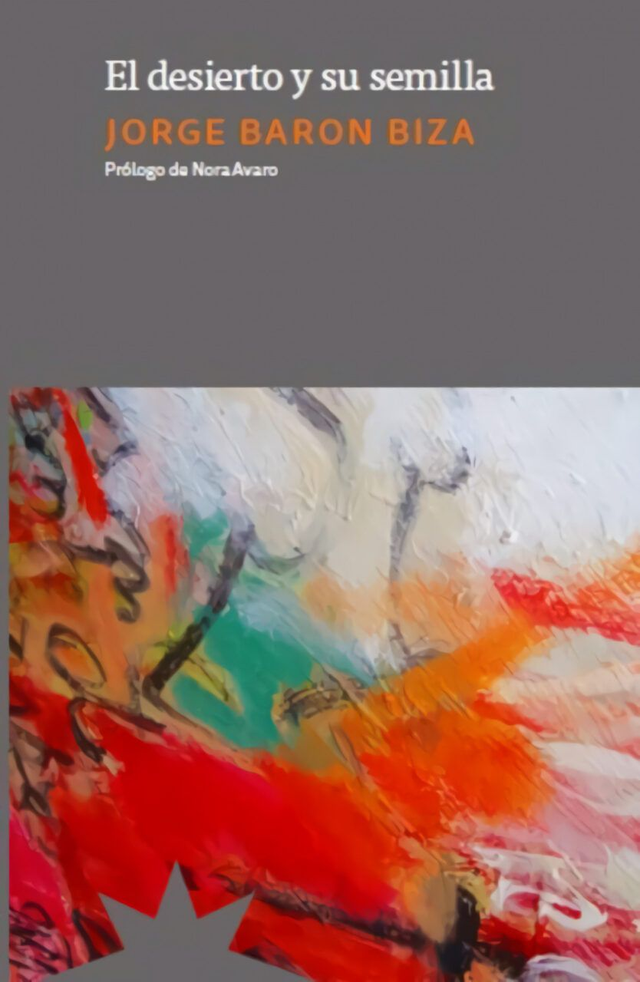 El desierto y su semilla - Jorge Baron Biza