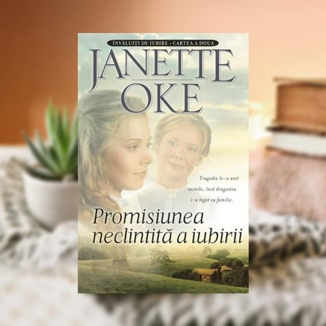 Promisiunea neclintita a iubirii -- Invaluiti de iubire Vol 2 -- Janette Oke