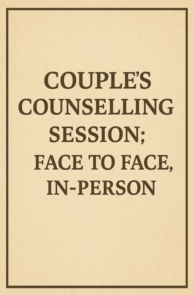 Couple’s Counselling, Session; Face to Face, in-person