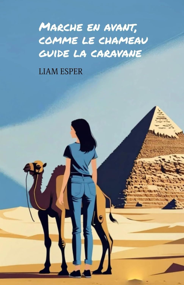 Marche en avant, comme le chameau guide la caravane