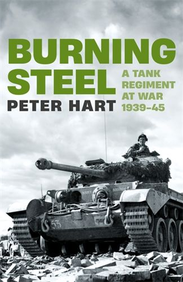 007 Burning Steel: A Tank Regiment at War, 1939-1945. Signed by author! UK Sales Only!