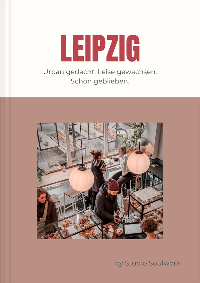 PRE ORDER: LEIPZIG GUIDE - Urban gedacht. Leise gewachsen. Schön geblieben.