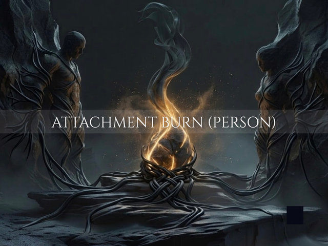 Attachment Burn (Person) | End Obsessive Loops, Release Emotional Hooks & Let Go Fully | Same Day Delivery