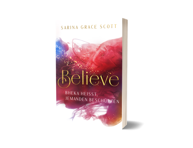 BELIEVE – Band 2: Bheka heißt, jemanden beschützen | Liebesroman