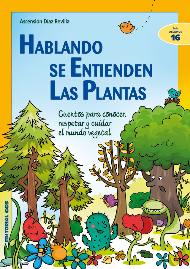 Hablando se entienden las plantas: Cuentos para conocer, respetar y cuidar el mundo vegetal - Ascensión Díaz Revilla