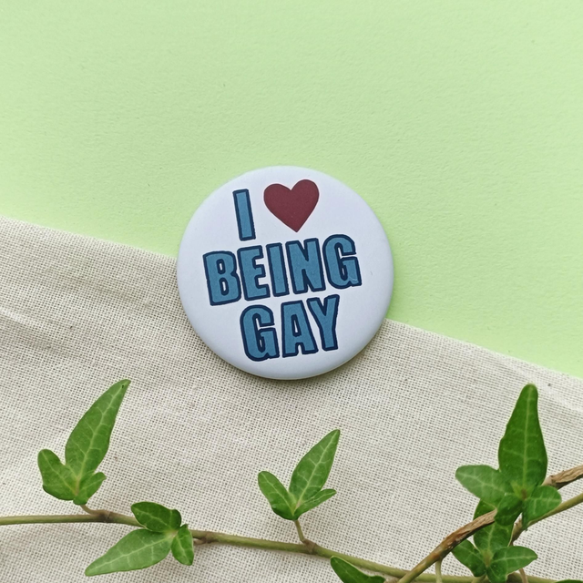 i love being gay - pin badge