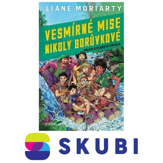 Kniha Vesmírné mise Nikoly Borůvkové 3 - Válka o planetu Vrtoch - Liane Moriarty
