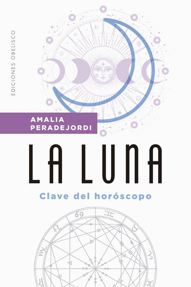 La luna: Clave del horóscopo - Amalia Peradejordi