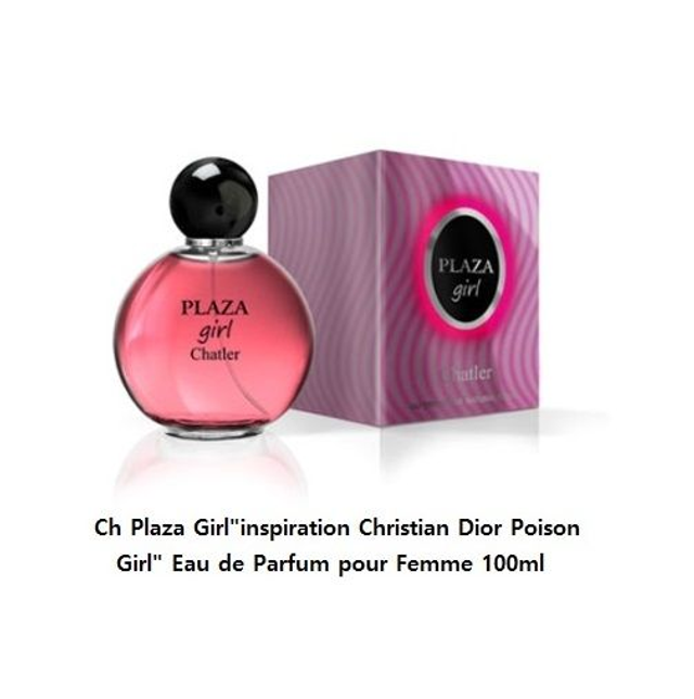 Ch Plaza Girl " inspiration Christian Dior Poison Girl " Eau de Parfum pour Femme 100ml