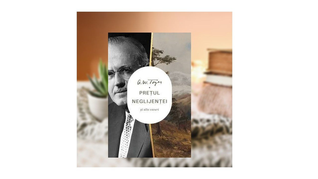 Pretul neglijentei - A W Tozer