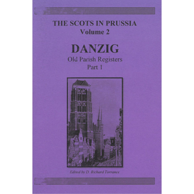 Scots in Prussia volume 2 - Danzig Old parish Registers part 1