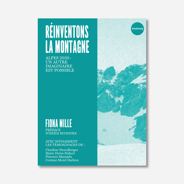 Réinventons la montagne. Alpes 2030 : un autre imaginaire est possible
