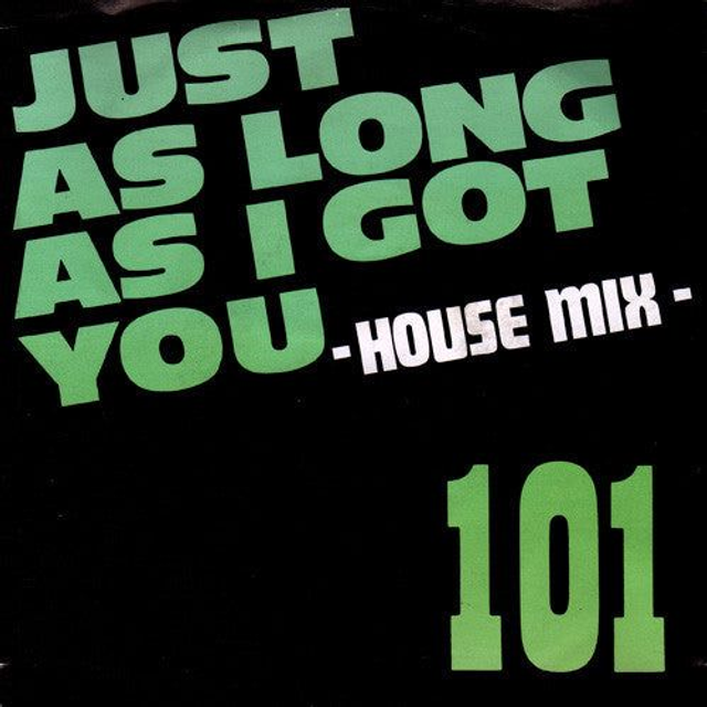 101 - Just As Long As I Got You