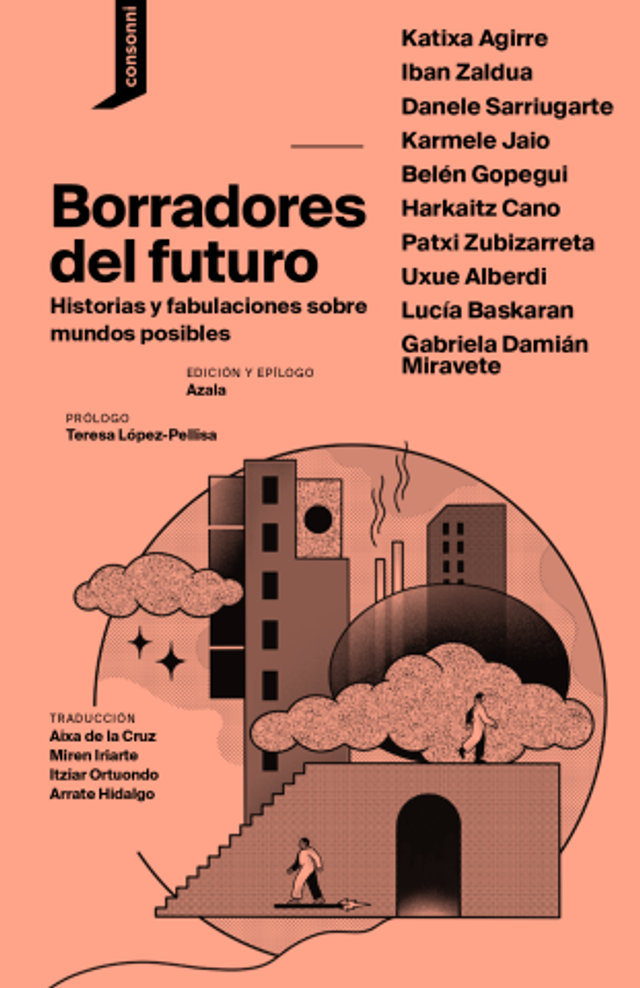 Borradores del futuro: Historias y fabulaciones sobre mundos posibles - VV. AA.