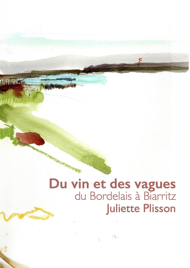 Du vin et des vagues, du Bordelais à Biarritz