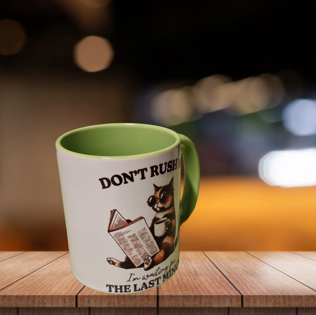 Don't rush me I'm waiting for last minute