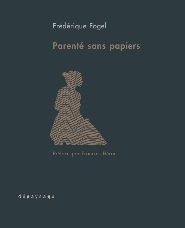 Frédérique Fogel — Parenté sans papiers, 2019
